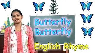 Butterfly Butterfly | English Rhymes | Nursery Rhyme by Teacher | Rhymes with Action