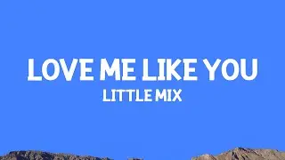 @LittleMix - Love Me Like You (Lyrics)