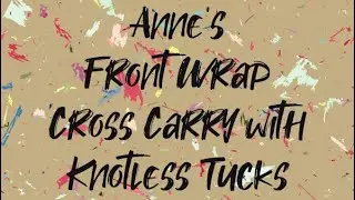 Anne’s FWCC (Front Wrap Cross Carry) with Knotless Tucks