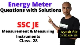 Energy Meter Questions with Solutions, Measuring and Measurement Instruments SSC JE Class- 28