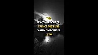 The Psychological Tricks Men Use When They&rsquo;re In Love