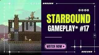 A JORNADA DO N&Ocirc;MADE ESPACIAL 2.0 - STARBOUND #17