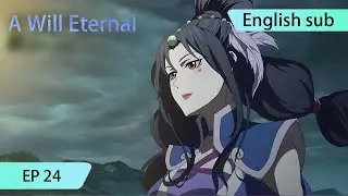 ENG SUB | A Will Eternal [EP24]