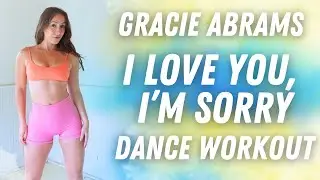 {Dance Workout} Gracie Abrams - I Love You, I&rsquo;m Sorry | Fun + Burn Cals | Beginner Dance Cardio