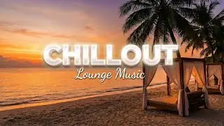 Tropical Chillout Grooves 🌊 Let the Waves & Lounge Music Soothe Your Soul