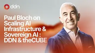 Paul Bloch on Scaling AI Infrastructure & Sovereign AI | DDN & theCUBE