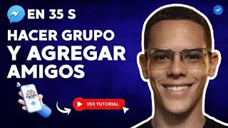 C&oacute;mo HACER un GRUPO en MESSENGER y AGREGAR a tus AMIGOS en 35 S