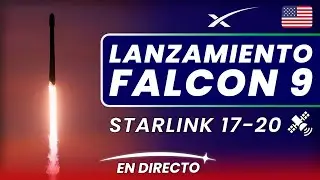 🔴 EN DIRECTO: SpaceX lanza la misi&oacute;n Starlink 17-20 en un cohete Falcon 9