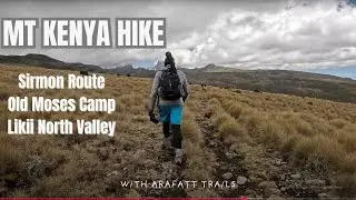Mt Kenya Hike,Sirimon trail,Old Moses camp, Likii north Valley Hike 4k