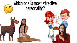 what is the most attractive personality type? make girl happy