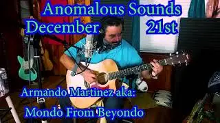 Anomalous Sounds:   Armando Martinez  aka: Mondo From Beyondo