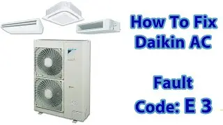 how to solve daikin air conditioner fault code e3? ac error code e3