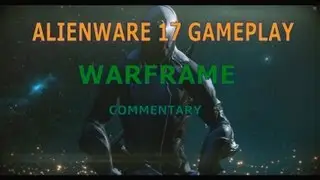NEW ALIENWARE 17 after Unboxing/ *WARFRAME*
