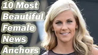 Top 10 Most Beautiful News Anchors In the world 2017