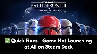 How to Fix Star Wars Battlefront 2 Not Launching on Steam Deck (2025 Guide)