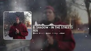 B. Shadow - In The Streets (Audio) (Clean)