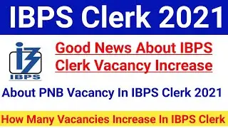 Good News For IBPS Candidate|IBPS Clerk Vacancy 2021 Increase|About PNB Vacancy 2021|#ibpsclerk