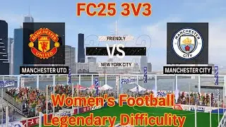 FC25 3V3 | Man UTD vs. Man City | Women's Soccer (Legendary Difficulty - New York City Stadium) PS5