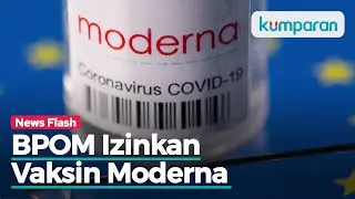 Vaksin Moderna Resmi Diizinkan BPOM, Aman untuk Komorbid