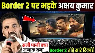 Border 2 Teaser Reaction | Akshay Kumar का बयान सुनकर Fans Shocked | Sunny Deol Angry Look