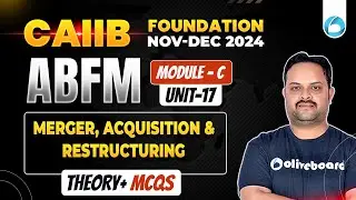 CAIIB ABFM Module C Unit 17 | Merger, Acquisition & Restructuring