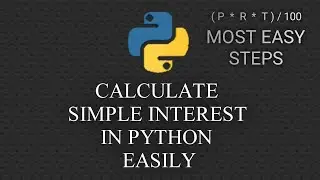 How to calculate Simple Interest in Python in most easy steps | Anmol Agrawal