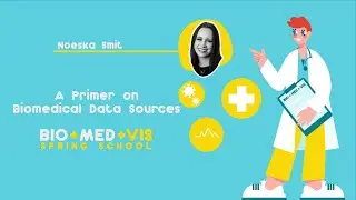 BioMedVis Spring School | A Primer on Biomedical Data Sources | Part 2