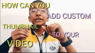 HOW CAN YOU ADD CUSTOM THUMBNAIL|| techy &bull;ALI&bull;