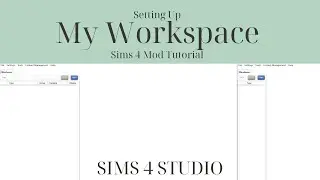 Setting up my Workspace | Basic Sims 4 Mod Tutorials