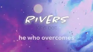 He Who Overcomes - John Belt | Rivers (worship album)