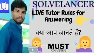 SOLVELANCER: Rules for Answering LIVE Tutor/Must watch/Earn ₹24 per Questions/Pass in Trial Test
