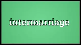 Intermarriage Meaning