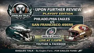 EAGLES TALK: UPON FURTHER REVIEW | WEEK 18: COMMANDERS VS EAGLES 1/8/26