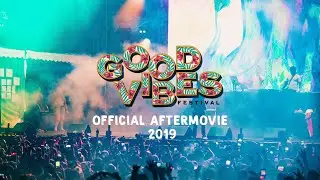 Official Aftermovie | Good Vibes Festival 2019