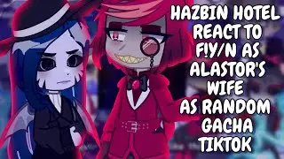 Hazbin Hotel React To F!Y/N As Alastor's Wife As Random Gacha TikTok || Gacha React