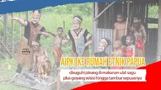 AIPKI ke Rumah Etnik Papua, disuguhi pinang & makanan ulat sagu plus goyang wisisi hingga tambur...