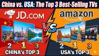 China vs. USA: The Top 3 Best-Selling TVs (JD vs. Amazon)