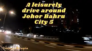 Leisurely Drive Around Johor Bahru City 5(Tebrau Highway)