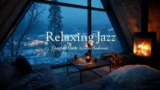 🔥Cozy Fireplace & Smooth Jazz | ❄️ Relaxing Winter Night Ambience