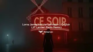 Lorna James and Jan Johnston - Ce Soir (JP Lantieri Radio Remix)