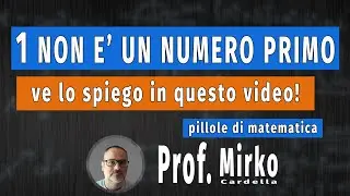 Matematica - Perch&egrave; 1 non &egrave; un numero primo!