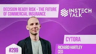 Richard Hartley, CEO: Cytora: Decision ready risk - the future of commercial insurance