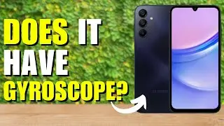 Does Samsung A15 Have Gyroscope? Answer here