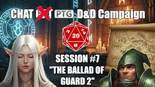 Сессия №7 &laquo;Баллада о Страже 2&raquo; | Чат GPT D&D: Randomworld | Прокси-игры