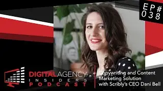 Episode 038 - Copywriting and Content Marketing Solution with Scribly&rsquo;s CEO Dani Bell