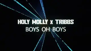 Holy Molly x Tribbs - Boys Oh Boys (Lyric Video)
