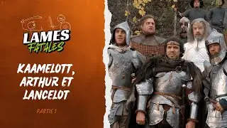 LAMES FATALES, épisode 3 : Kaamelott, partie 1 (avec Thomas COUSSEAU)