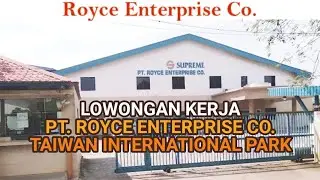 Loker PT Royce Enterprise Co Batam hari ini Taiwan International Park Industri Kabil Batam