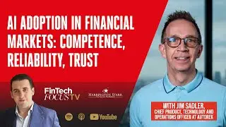 AI Adoption in Financial Markets: Competence, Reliability, Trust | Jim Sadler, AutoRek