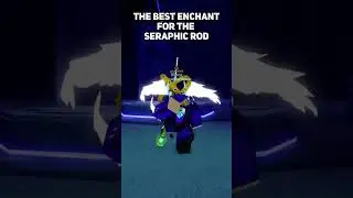 THE BEST ENCHANTFOR THE SERAPHIC ROD #fisch